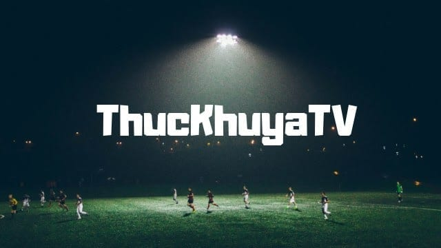 Hướng dẫn xem trực tiếp bóng đá tại Thuckhuya TV